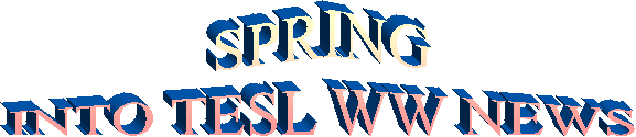 SPRING   INTO TESL WW NEWS 